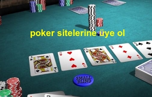 poker sitelerine üye ol