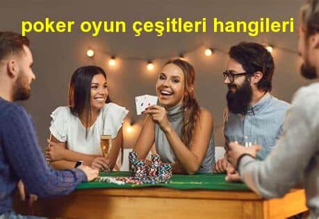 poker oyun cesitleri hangileri